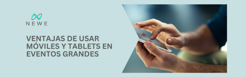 Ventajas de usar móviles y tablets en eventos grandes